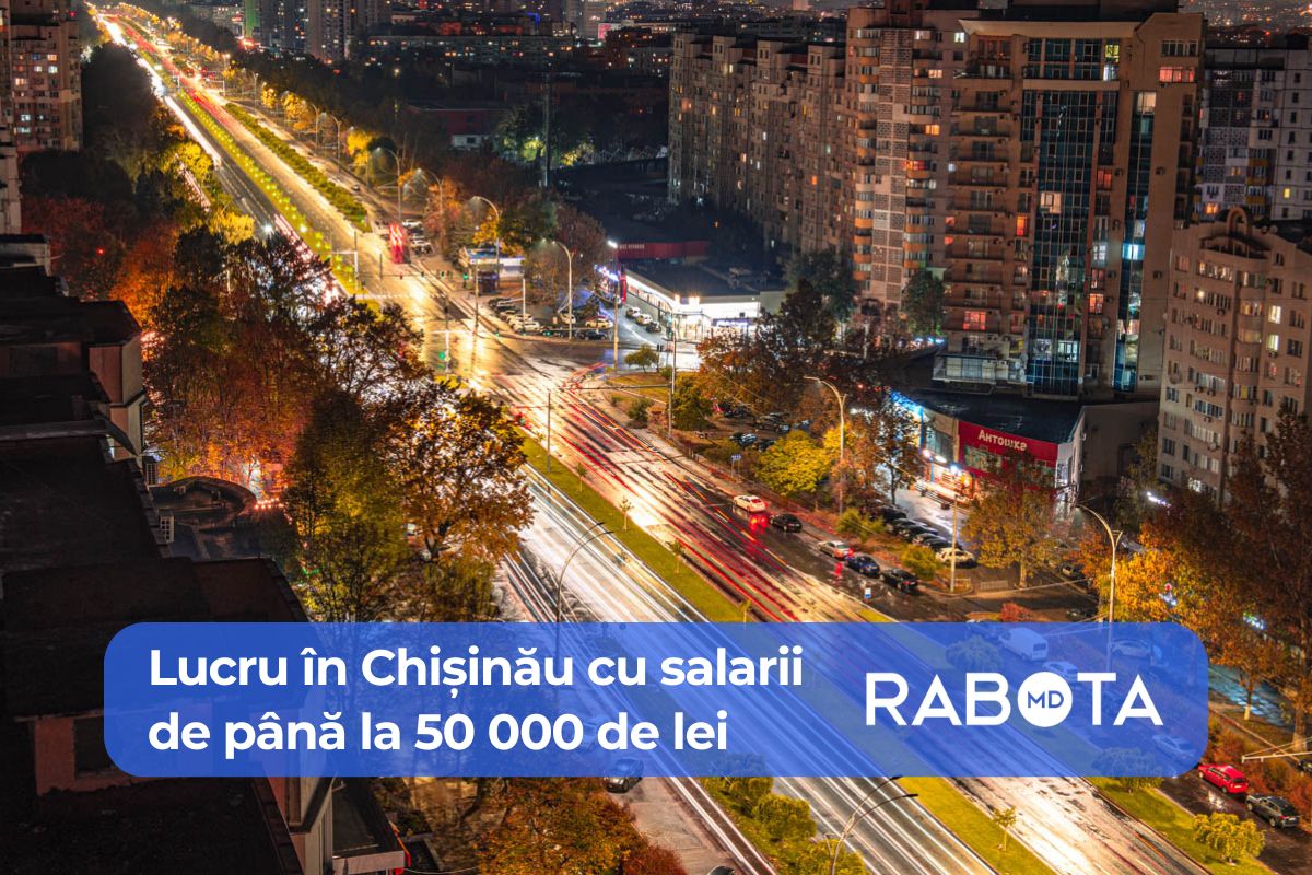 10 joburi noi în Chișinău cu salarii competitive